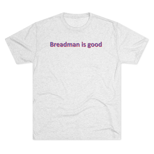 Breadman is good Shirt - IsGoodBrand