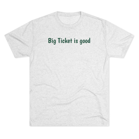 Big Ticket is good T-Shirt - IsGoodBrand