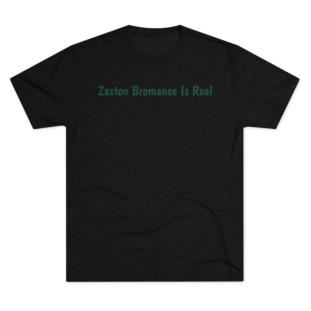 Zaxton Bromance Is Real T-Shirt - IsGoodBrand